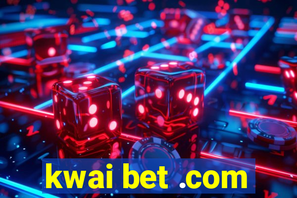 kwai bet .com